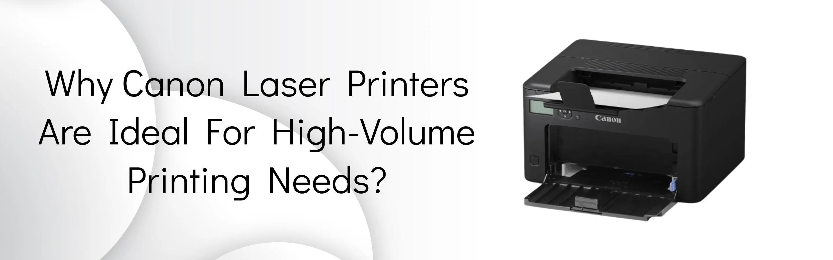 Why Canon Laser Printers Are Ideal For High-Volume Printing Needs?